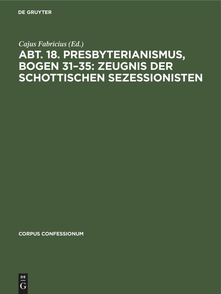 Abt. 18. Presbyterianismus Bogen 31-35: Zeugnis der Schottischen Sezessionisten