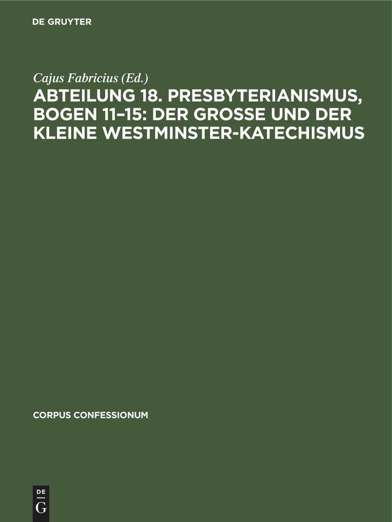Abteilung 18. Presbyterianismus Bogen 11-15: Der grosse und der kleine Westminster-Katechismus