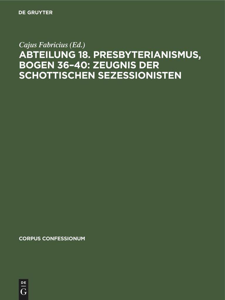 Abteilung 18. Presbyterianismus Bogen 36-40: Zeugnis der Schottischen Sezessionisten