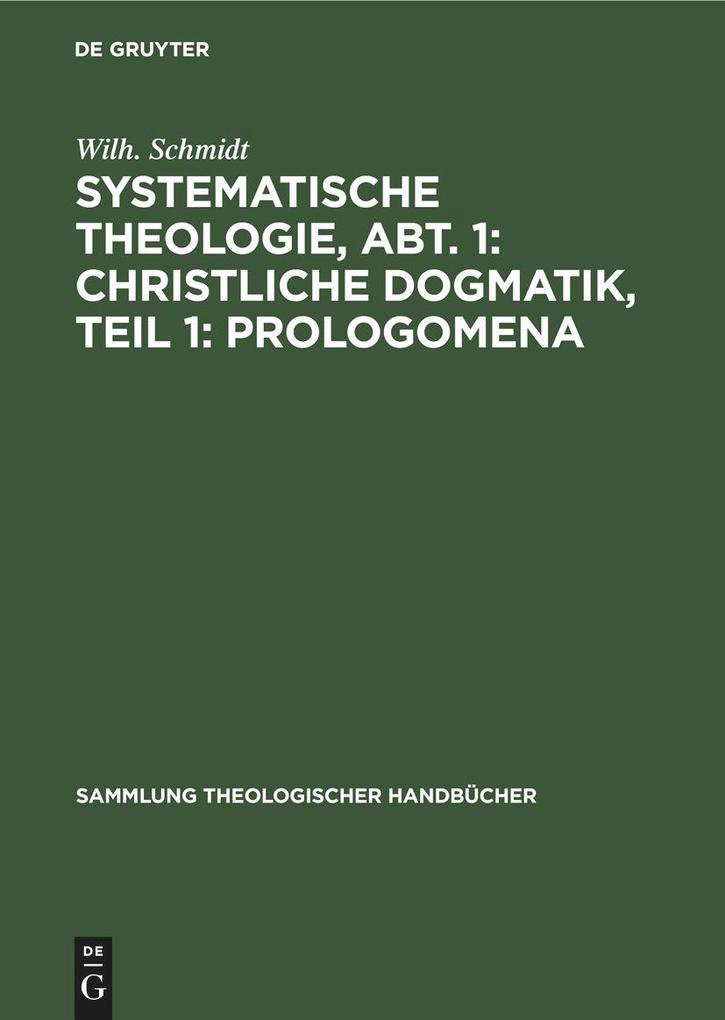 Systematische Theologie Abt. 1: Christliche Dogmatik Teil 1: Prologomena