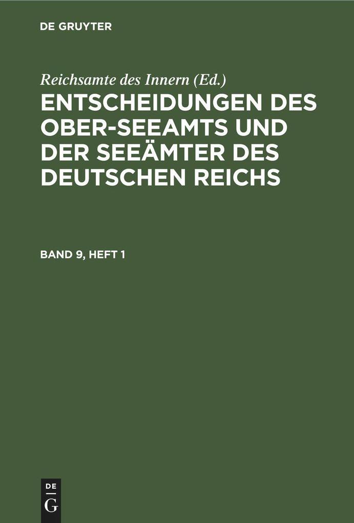 Entscheidungen des Ober-Seeamts und der Seeämter des Deutschen Reichs. Band 9 Heft 1