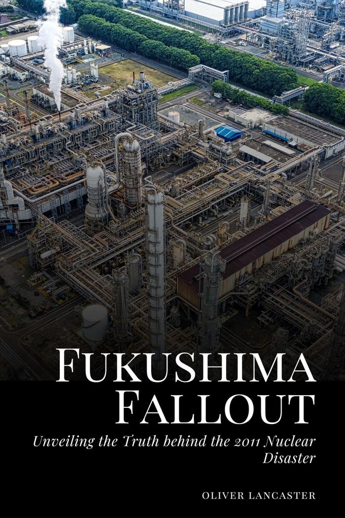 Fukushima Fallout: Unveiling the Truth behind the 2011 Nuclear Disaster