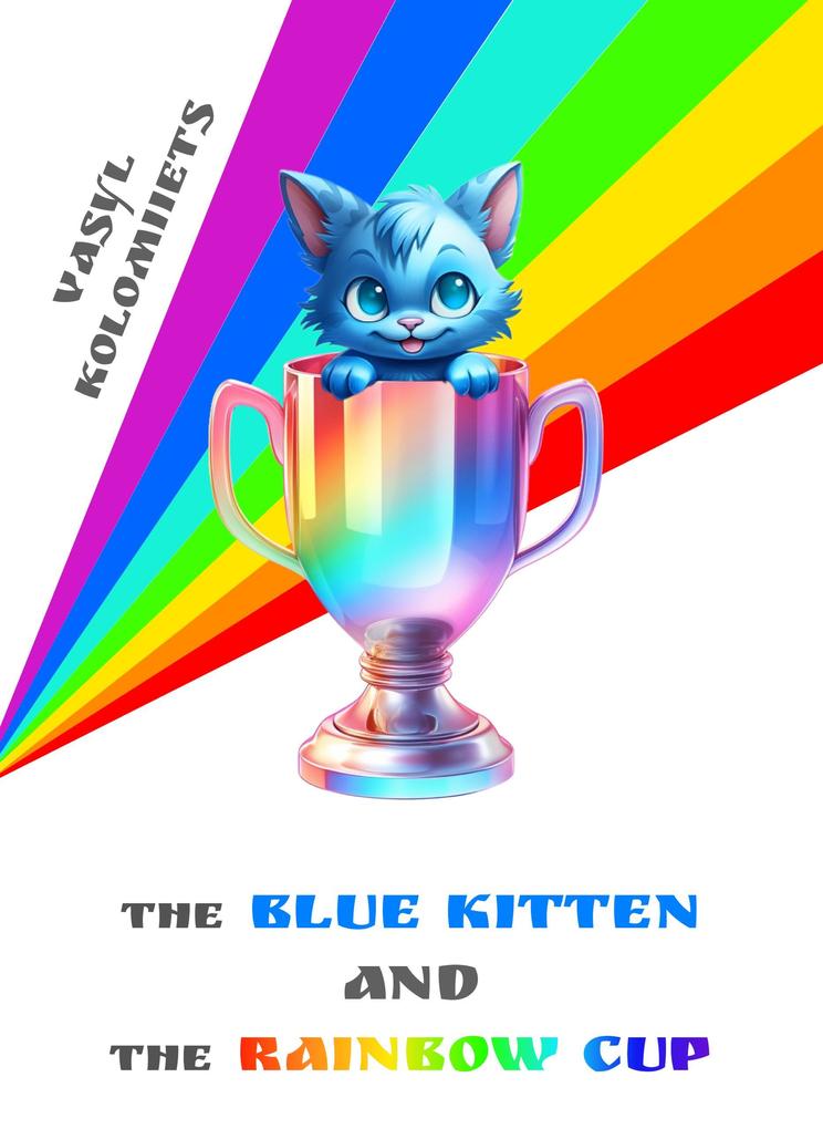 The Blue Kitten and the Rainbow Cup (English)