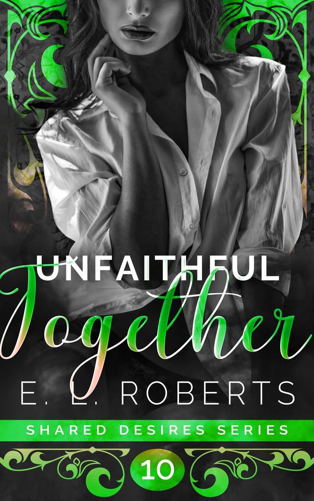 Unfaithful Together (Shared Desires Series #10)