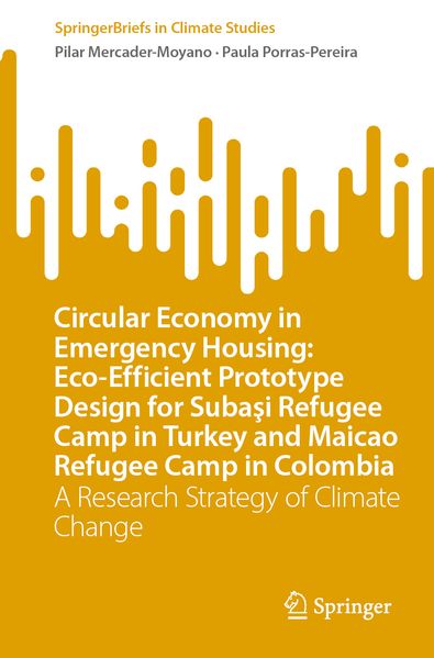 Circular Economy in Emergency Housing: Eco-Efficient Prototype Design for Subai Refugee Camp in Turkey and Maicao Refugee Camp in Colombia