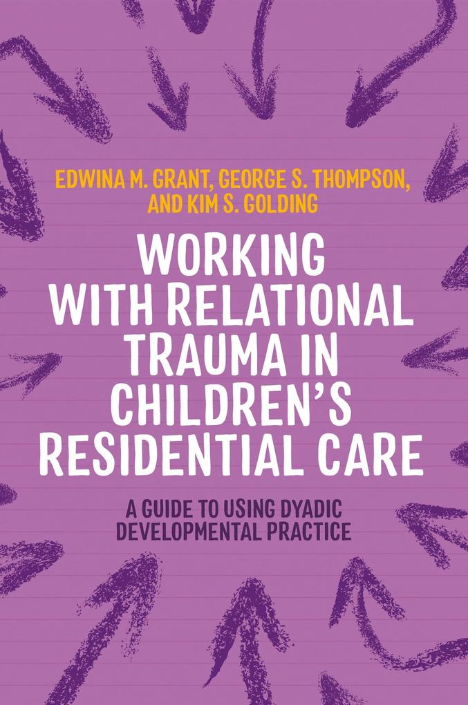 Working with Relational Trauma in Children‘s Residential Care