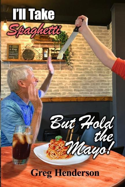 I‘ll Take Spaghetti but Hold the Mayo!