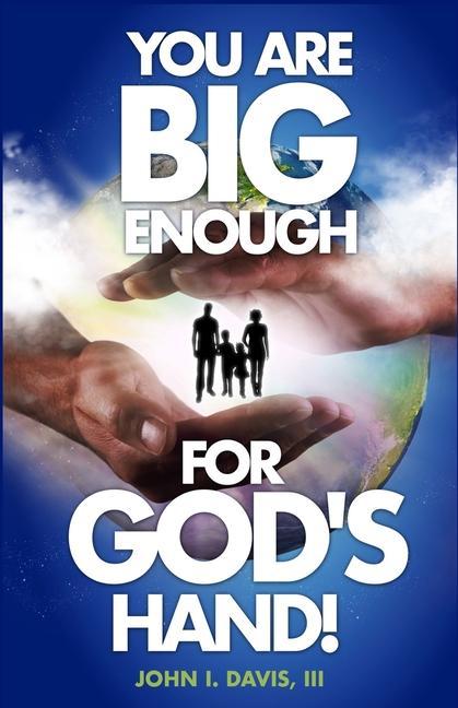 You Are Big Enough for God‘s Hand!
