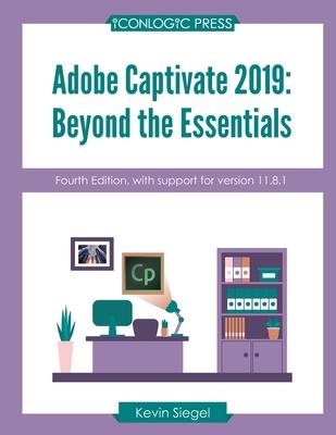 Adobe Captivate 2019: Beyond The Essentials (4th Edition)