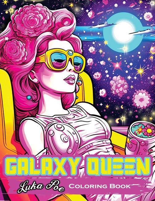 Galaxy Queen: Coloring Book Embark on a Cosmic Adventure of Creativity and Imagination