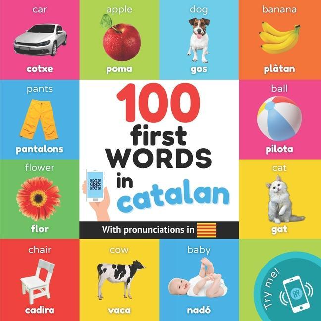 100 first words in catalan: Bilingual picture book for kids: english / catalan with pronunciations