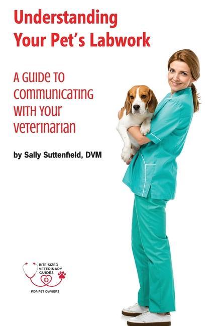 Understanding Your Pet‘s Lab Work: A Guide to Communicating with Your Veterinarian