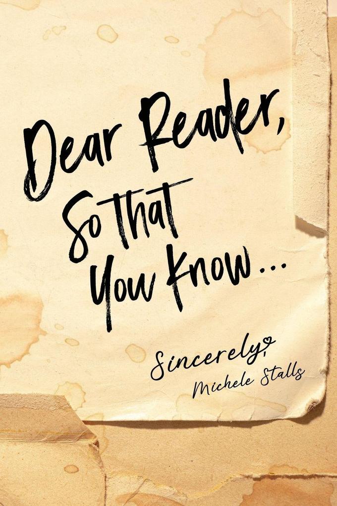 Dear Reader So That You Know...