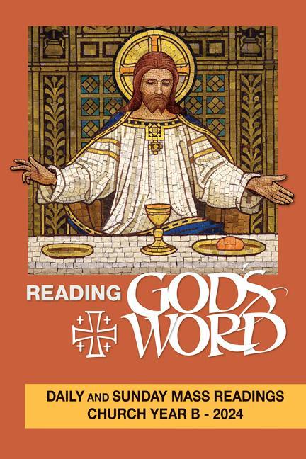 Reading God‘s Word: Daily and Sunday Mass Readings for Church Year B - 2024