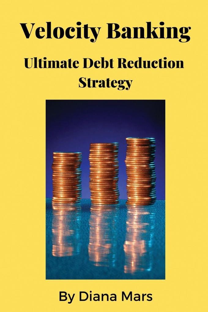 Velocity Banking Ultimate Debt Reduction Strategy