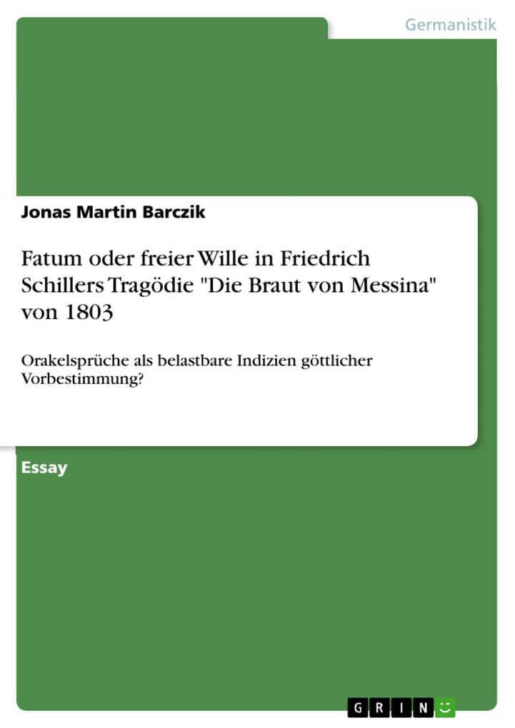 Fatum oder freier Wille in Friedrich Schillers Tragödie Die Braut von Messina von 1803