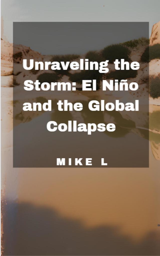 Unraveling the Storm: El Niño and the Global Collapse
