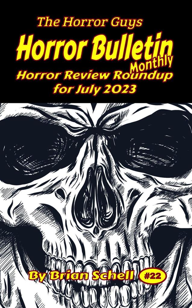 Horror Bulletin Monthly July 2023 (Horror Bulletin Monthly Issues #22)