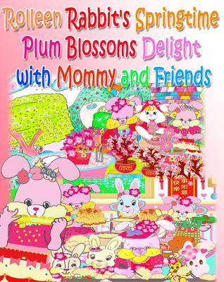Rolleen Rabbit‘s Springtime Plum Blossoms Delight with Mommy and Friends
