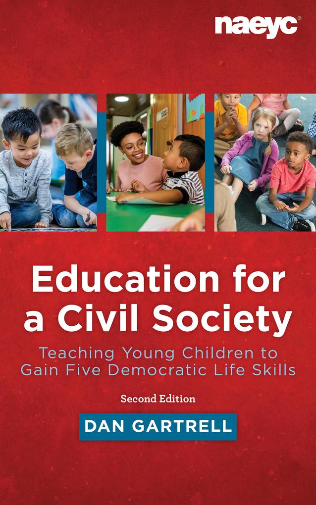 Education for a Civil Society: Teaching Young Children to Gain Five Democratic Life Skills Second Edition