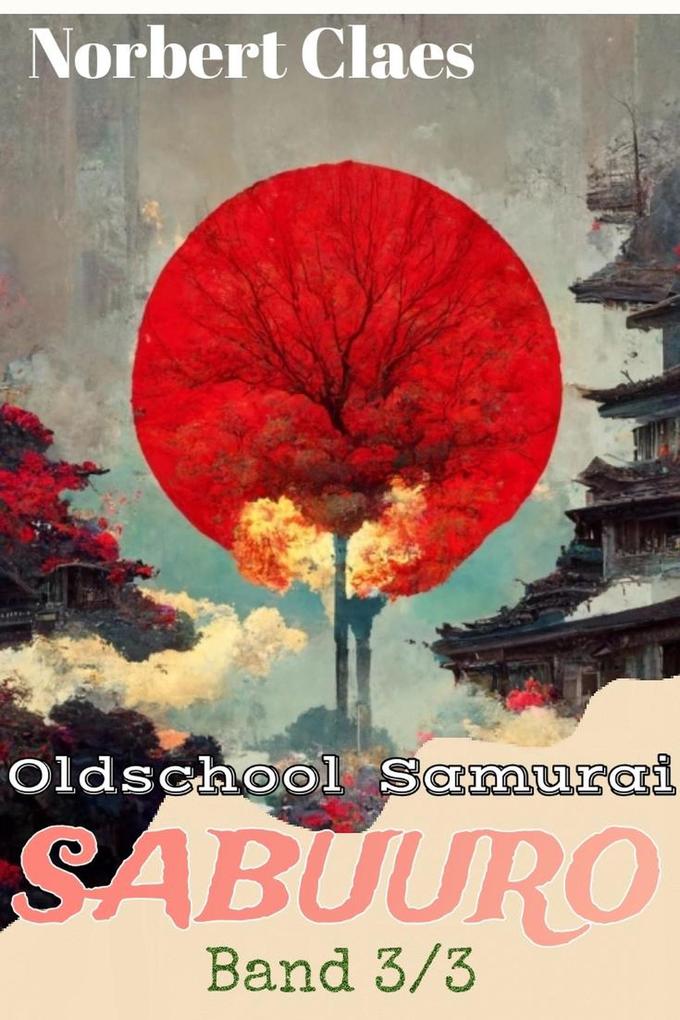Oldschool Samurai Sabuuro #3 (Japan des XII. Jahrhunderts LitRPG #3)