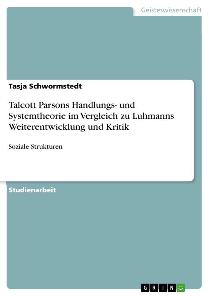 Talcott Parsons Handlungs- und Systemtheorie im Vergleich zu Luhmanns Weiterentwicklung und Kritik