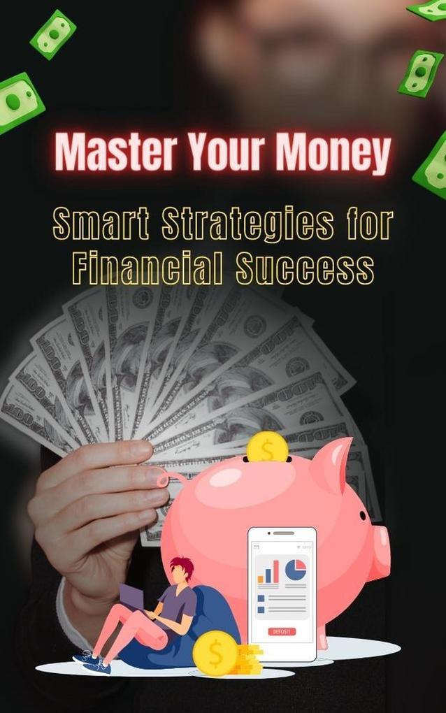 Master Your Money: Smart Strategies for Financial Success