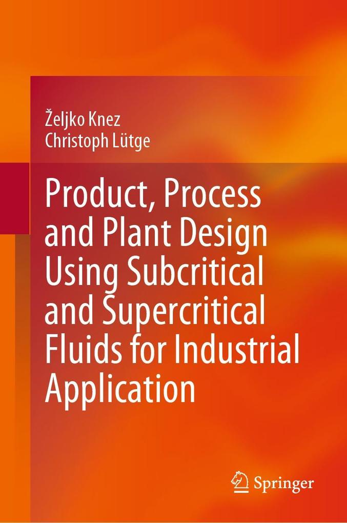 Product Process and Plant  Using Subcritical and Supercritical Fluids for Industrial Application