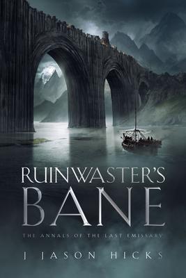 Ruinwaster‘s Bane - The Annals of the Last Emissary