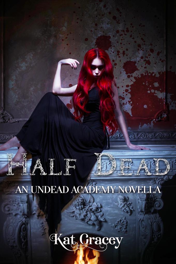 Half Dead: An Undead Academy Novella (Undead Academy Series #1)