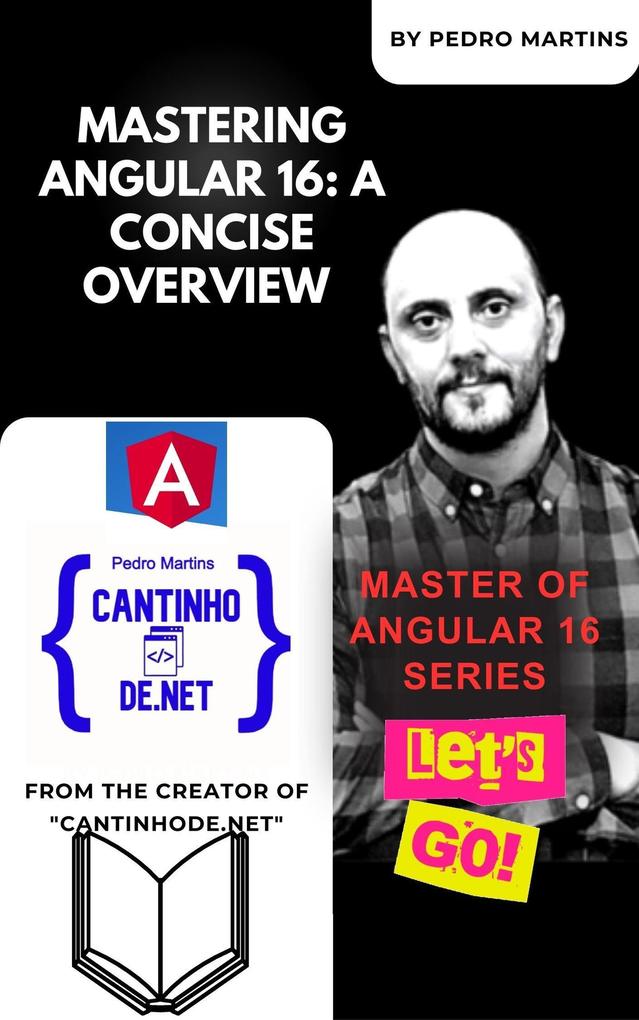 Mastering Angular 16: A Concise Overview (Master of Angular 16 Series #1)