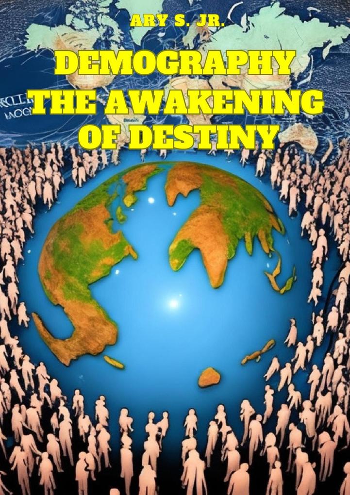Demography:The Awakening of Destiny