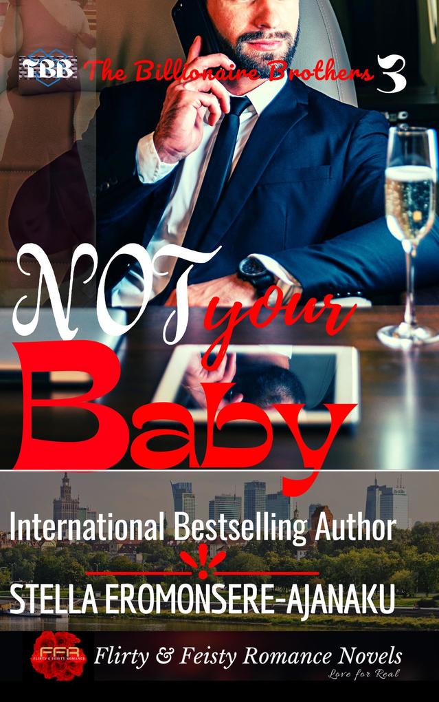 Not Your Baby ~ A BWWM Sweet & Steamy Romance: The Billionaire Brothers Book 3