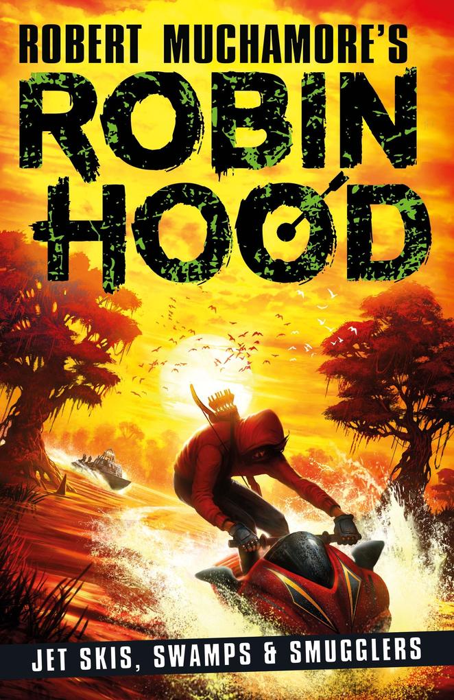Robin Hood 3: Jet Skis Swamps & Smugglers (Robert Muchamore‘s Robin Hood)