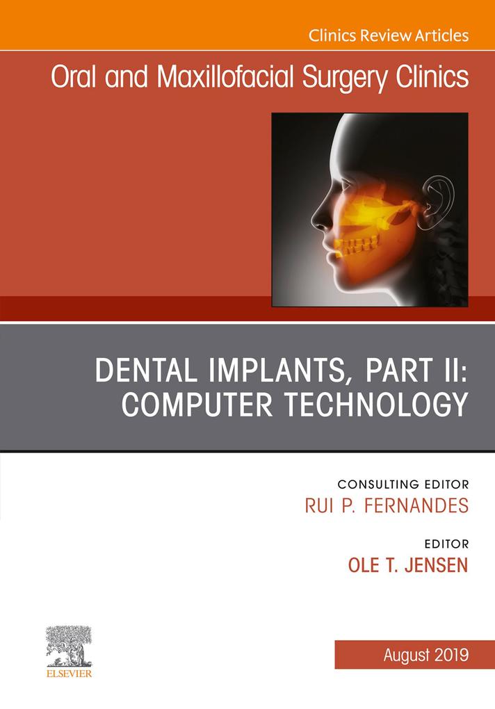 Dental Implants Part II: Computer Technology An Issue of Oral and Maxillofacial Surgery Clinics of North America