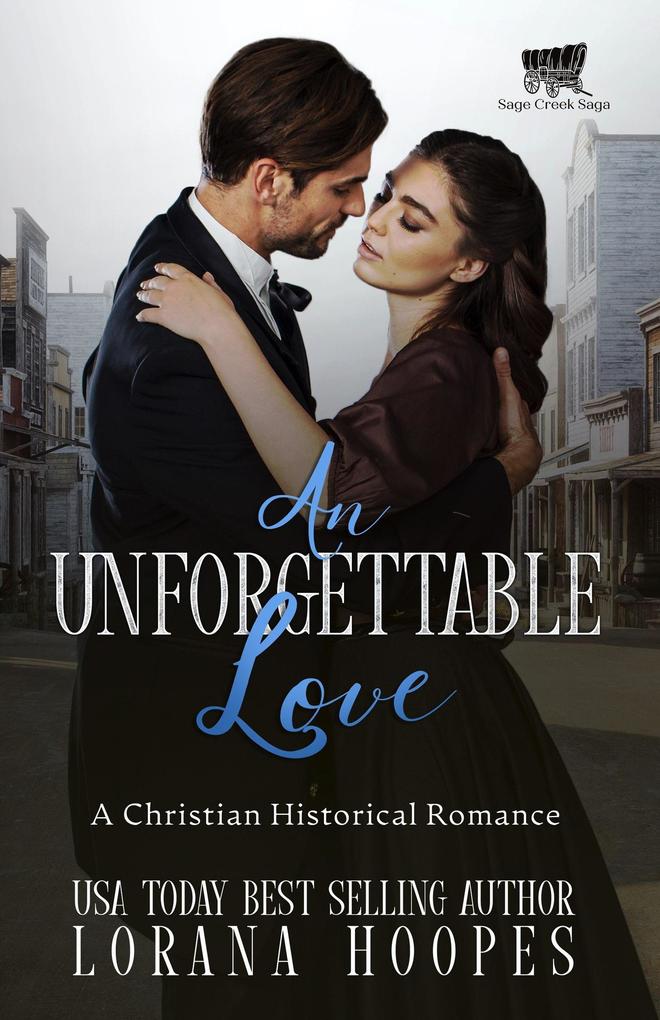 An Unforgettable Love: A Christian Historical Romance (Sage Creek #3)
