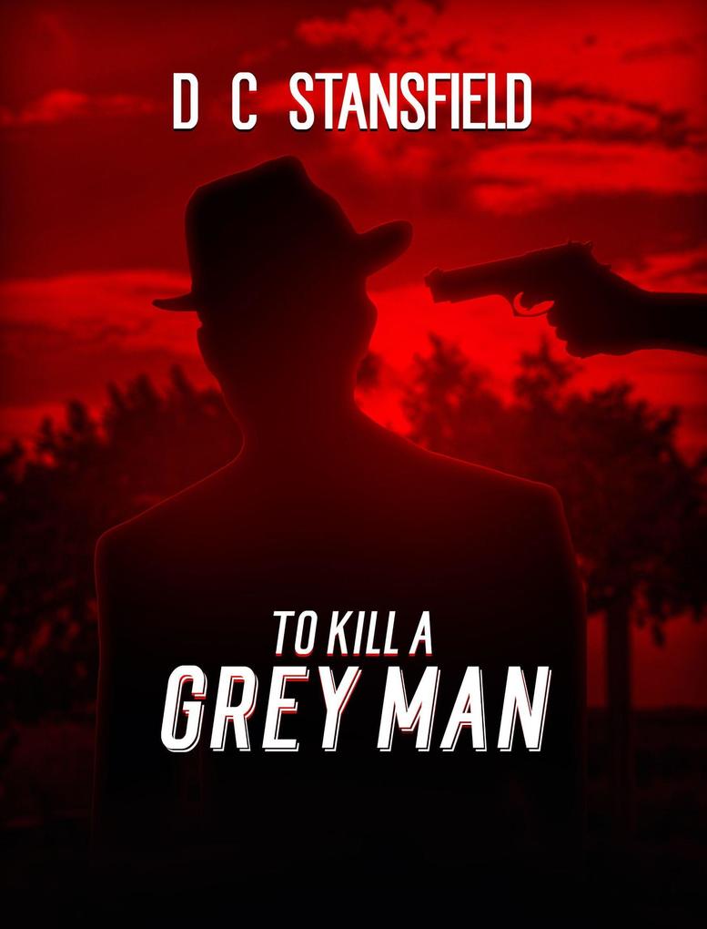 To Kill a Grey Man (The Assassin The Grey Man and the Surgeon #2)