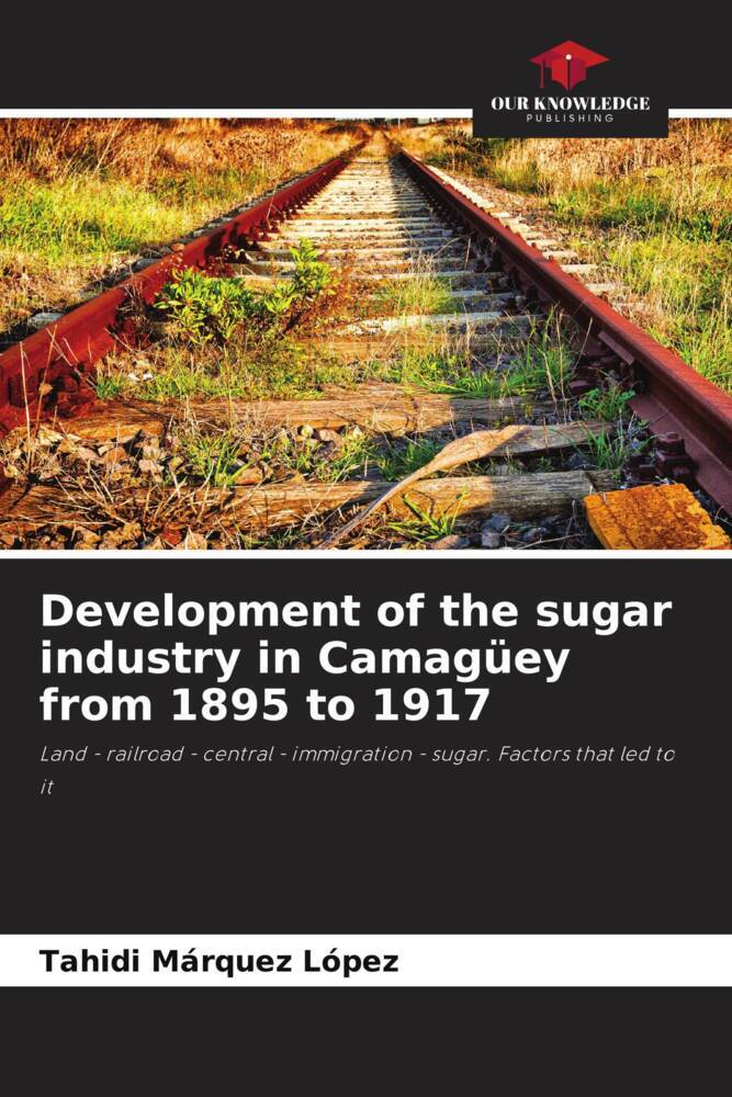 Development of the sugar industry in Camagüey from 1895 to 1917