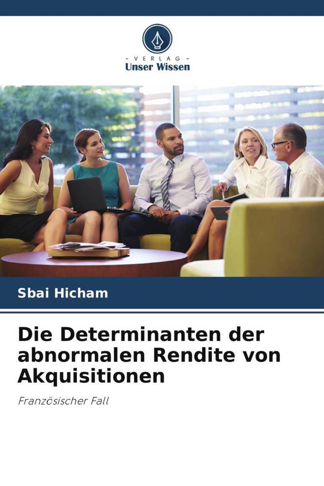 Die Determinanten der abnormalen Rendite von Akquisitionen