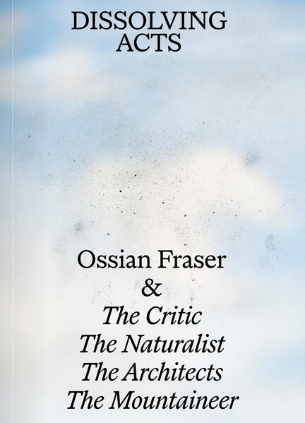 Ossian Fraser & The Critic The Naturalist The Architects The Mountaineer - DISSOLVING ACTS
