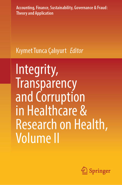 Integrity Transparency and Corruption in Healthcare & Research on Health Volume II