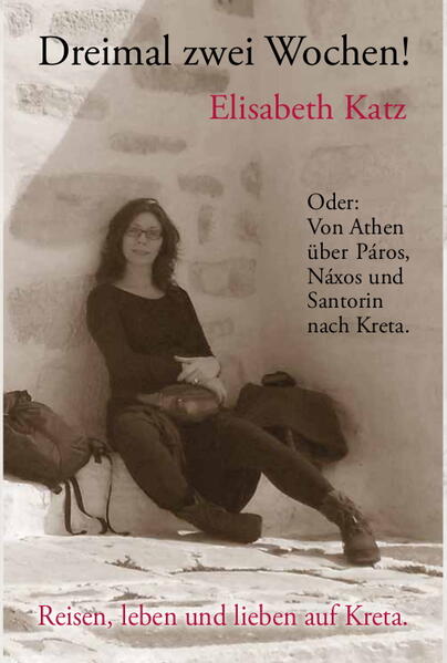'Dreimal zwei Wochen! Oder: Von Athen über Páros Náxos und Santorin nach Kreta.'