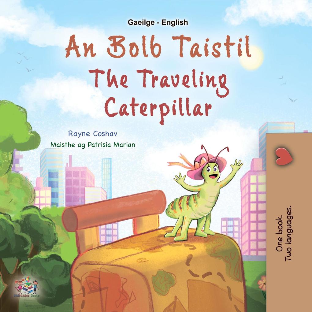 An Bolb Taistil The Traveling Caterpillar (Irish English Bilingual Collection)