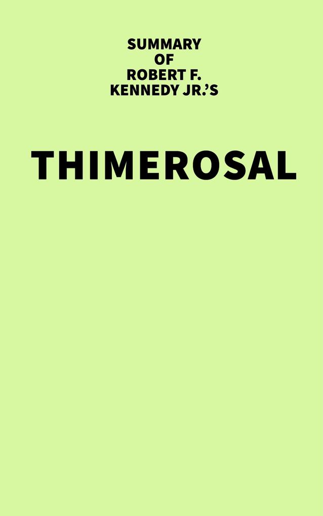 Summary of Robert F. Kennedy Jr.‘s Thimerosal