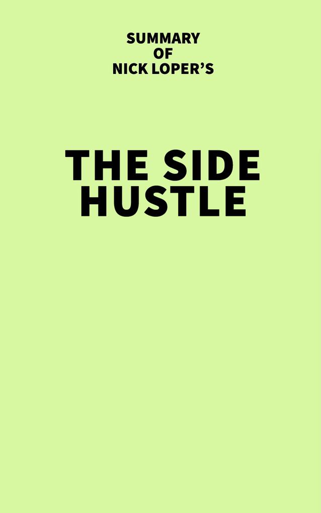 Summary of Nick Loper‘s The Side Hustle