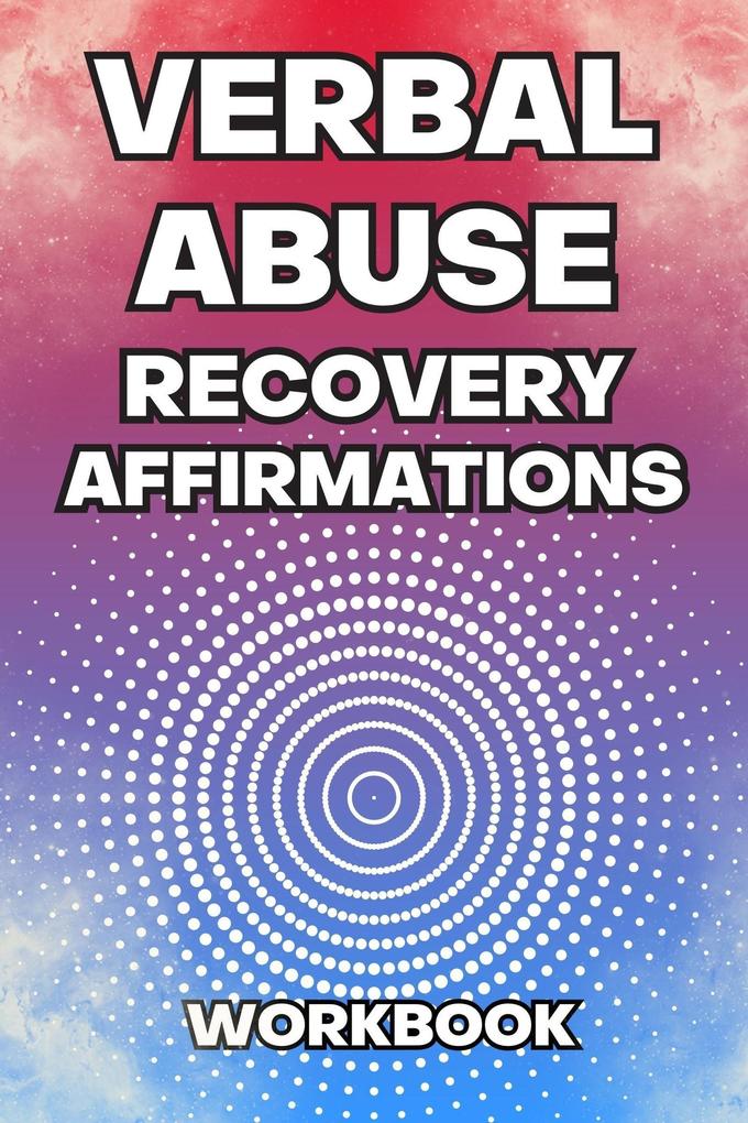 Verbal Abuse Recovery Affirmations Workbook