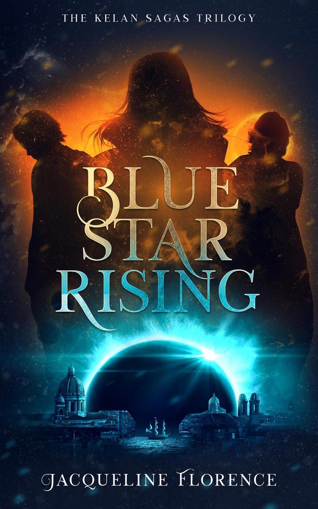 Blue Star Rising (The Kelan Sagas #1)