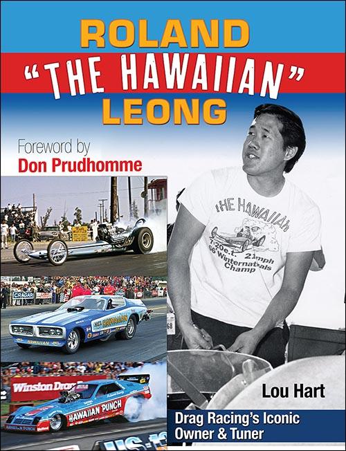 Roland Leong The Hawaiian: Drag Racing‘s Iconic Top Fuel Owner & Tuner