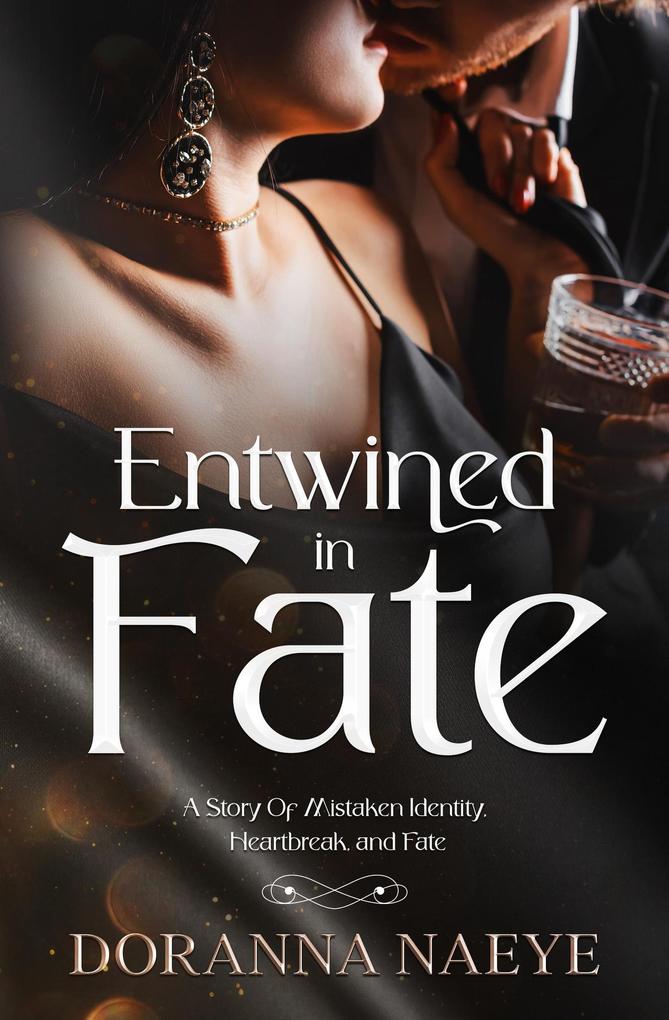 Entwined in Fate: A Story Of Mistaken Identity Heartbreak and Fate
