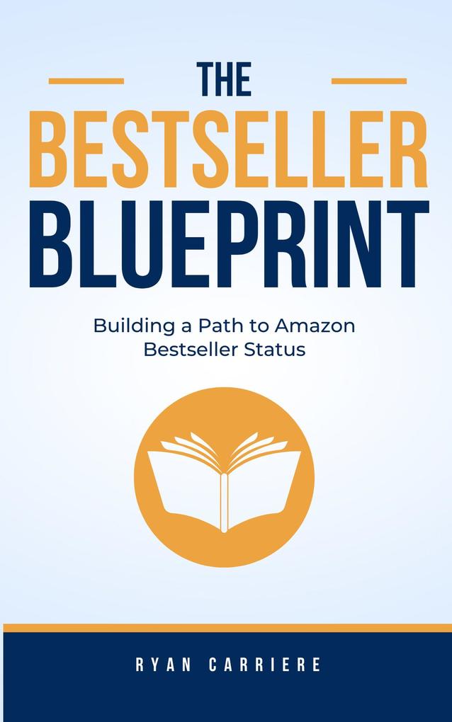 The Bestseller Blueprint: Building a Path to Amazon Bestseller Status